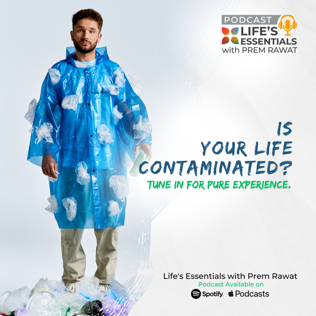 Is your life contaminated? Lifes Essentials with Prem Rawat Season 6 Episode 33